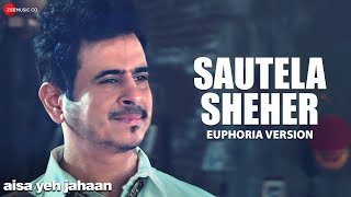 Sautela Sheher  Euphoria Version  Aisa Yeh Jahaan  Palash Sen [upl. by Napoleon]