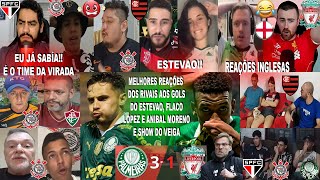 MELHORES REAÇÕES DOS RIVAIS AO PALMEIRAS 3X1 LIVERPOOL COM GOLS DO ESTEVÃO  FLACO LÓPEZ E MORENO [upl. by Couq873]