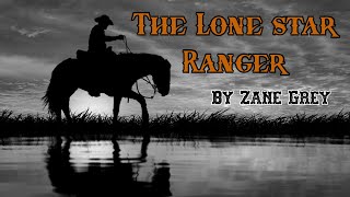 FULL AUDIO BOOK FOR GROWN UPS  The Lone Star Ranger  By Zane Grey [upl. by Nolyaj266]