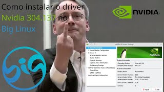 Como instalar o driver Nvidia 304137 no Big Linux [upl. by Melonie928]