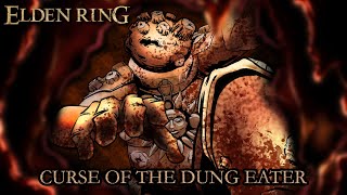 Elden Ring Lore  Curse Of The Dung Eater [upl. by Ykcor]