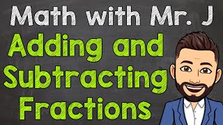 Adding and Subtracting Fractions  How to Add and Subtract Fractions Step by Step [upl. by Lledyl680]