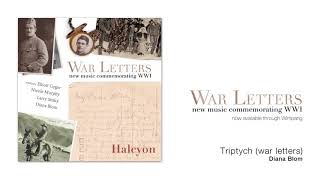 Triptych war letters  Diana Blom performed by Halcyon [upl. by Haswell145]