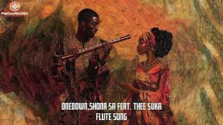 OneDown  Shona SA ft Thee Suka  Flute Song [upl. by Nahsyar662]