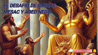 EL DESAFIO DE SADRAC MESAC Y ABED NEGO [upl. by Laemsi]