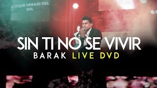 Barak  Sin Ti No Se Vivir DVD Live Generación Sedienta [upl. by Madelene]