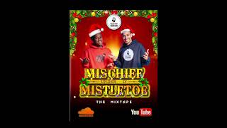 Mischief Under D’ Mistletoe Mixtape Raw [upl. by Nehpets]