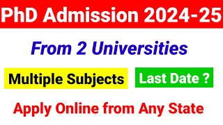 PhD admission 202425  2 Different Universities Complete details on PhD Admissions 2024 25 [upl. by Fred]