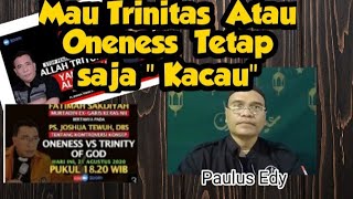 Trinitas Maupun Oneness  Tetap Saja  Sama sama Kacau  oleh  Paulus Edy Prayitno [upl. by Fenelia]