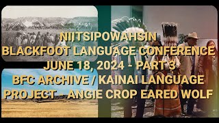 Niitsipowahsin Blackfoot Language Conference June 18 2024 Part 3  BFC Archives  Kainai Lang Proj [upl. by Anaid]