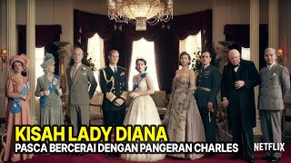 KISAH LADY DIANA PASCA BERCERAI SAMPAI TRAGEDI KECEL4K44N M4UT  FILM NETFLIX [upl. by Arec]