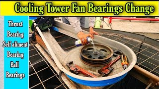 Cooling Tower Fan Bearings Change self aliment bearingThrust Bearingand Ball Bearings [upl. by Shere]