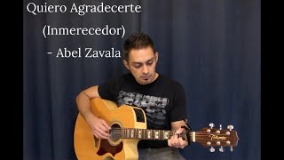 Quiero Agradecerte Inmerecedor  Abel Zavala cover [upl. by Akienom339]