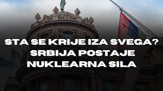 STA SE KRIJE IZA SVEGA SRBIJA POSTAJE NUKLEARNA SILA [upl. by Lattie929]