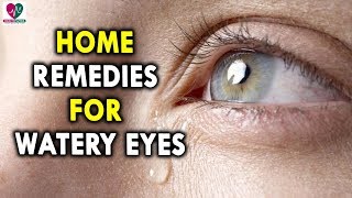 Home Remedies For Watery Eyes  Eye Care Health Tips [upl. by Ahseia]