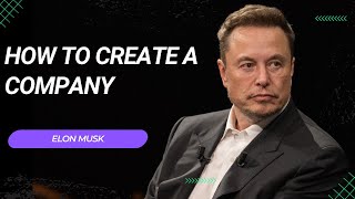 How to Create a Company Elon Musk [upl. by Aivato]