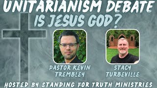 UNITARIANISM DEBATE  Is Jesus God  Pastor Kevin Trembley vs Stacy Turbeville [upl. by Ondrej]