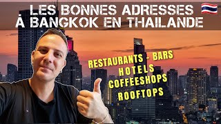 Les bonnes adresses à Bangkok en Thaïlande  Hôtels  Restaurants  Rooftop  Coffeeshop [upl. by Rimidalb]