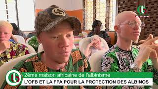 2ème maison africaine de lalbinisme  LOFB ET LA FPA POUR LA PROTECTION DES ALBINOS [upl. by Asiilanna]