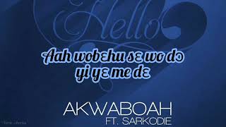 Hello Lyrics By Akwaboah Ft Sarkodie [upl. by Jarrow]