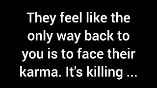 They believe that the only way to return to you is by confronting their [upl. by Amlet]