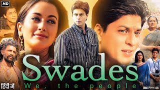 Swades Full Movie  Shah Rukh Khan  Gayatri Joshi  Makarand Deshpande  Review amp Facts HD [upl. by Ayarahs532]