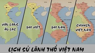 Lịch sử lãnh thổ Việt Nam qua các thời kỳ  Từ nước Văn Lang của các vua Hùng đến CHXHCN Việt Nam [upl. by Best103]