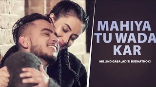 Mahiya Tu Wada Kar HD Video  Millin Gaba  Aditi Budhathoki  New Punjabi Song 2024  Love Song [upl. by Rhpotsirhc]