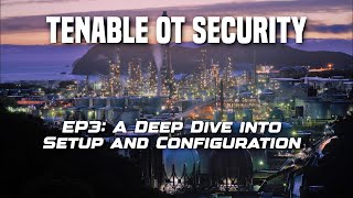 EP3 A Deep Dive into Tenable OT Security Setup and Configuration [upl. by Maren]