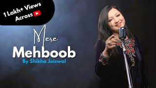 Mere Mehboob Qayamat Hogi  Cover By Shikha Jaiswal  Mr X In Bombay  Kishore Kumar [upl. by Bohs]