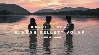 Halott Pénz  Élnünk kellett volna feat AgebeatampKovary [upl. by Ja]