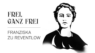 Franziska zu Reventlow – Frei Ganz frei FrauenDerBoheme [upl. by Anelrahc]