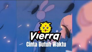 VIERRA  CINTA BUTUH WAKTU [upl. by Waugh935]