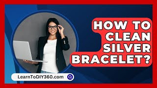 How To Clean Silver Bracelet  LearnToDIY360com [upl. by Ashlie]