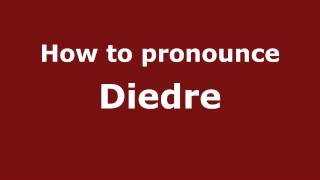 How to Pronounce Diedre  PronounceNamescom [upl. by Therine]