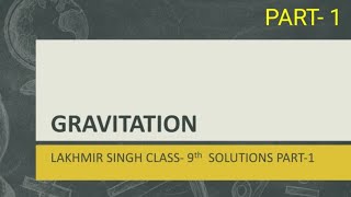 GRAVITATION CLASS 9 QNA SOLUTIONS LAKHMIR SINGH  PART 1 [upl. by Montgomery]