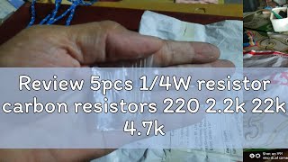 Review 5pcs 14W resistor carbon resistors 220 22k 22k 47k 47k 1k 10k 100k ohms resistor 025W oh [upl. by Ayama751]