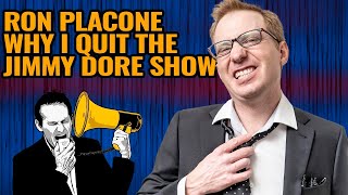 Ron Placone  Why I Quit the Jimmy Dore Show [upl. by Ecienal]