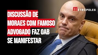 Veja discussão de Moraes com famoso advogado que fez a OAB se manifestar [upl. by Clayborne]