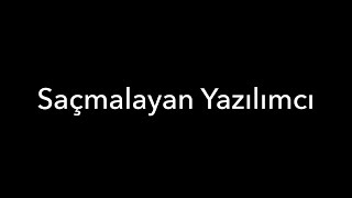 Saçmalayan Yazılımcı [upl. by Toile356]