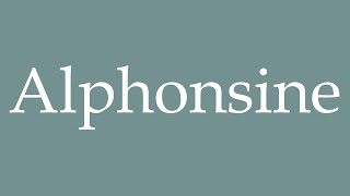 How to Pronounce Alphonsine Correctly in French [upl. by Lipcombe]