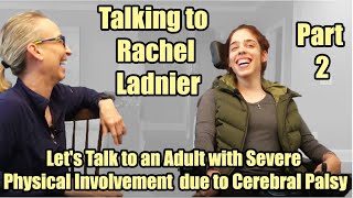 Lets Talk to an Adult with GMFCS Level 4 Severe Cerebral Palsy Meet Rachel Part 2 [upl. by Keyser672]