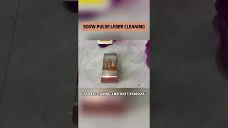 500W Pulse laser cleaning machine🔥Laser cleaning and rust removal💯pulse pulselasercleaningmachine [upl. by Agustin]