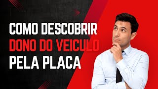 como descobrir o dono de um veiculo pela placa solução [upl. by Ahsinawt904]