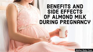 Almond Milk During Pregnancy  Health Benefits Side Effects  How safe is Almond Milk In Pregnancy [upl. by Uni]