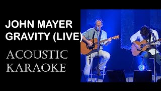 John Mayer  Gravity Live  Acoustic  KARAOKE [upl. by Jens225]