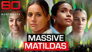 How the Matildas are changing sporting history  60 Minutes Australia [upl. by Race]