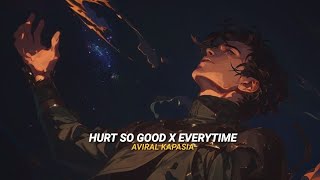 Hurts So Good x Every Time  Full Version  Aviral Kapasia [upl. by Gainor884]