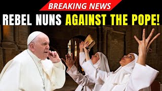 Rebel Nuns Declare War on the Vatican They Dont Recognize Pope Francis [upl. by Lavelle]