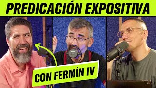 57  Cómo PREDICAR hoy EXPOSITIVAMENTE  Con Fermín IV [upl. by Gastineau]